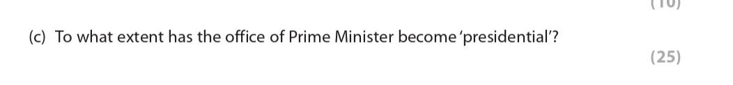 To-what-extent-has-the-office-of-Prime-Minister-become-‘presidential’?---Edexcel-A-Level Politics-Question 2-2018-Paper 2.png